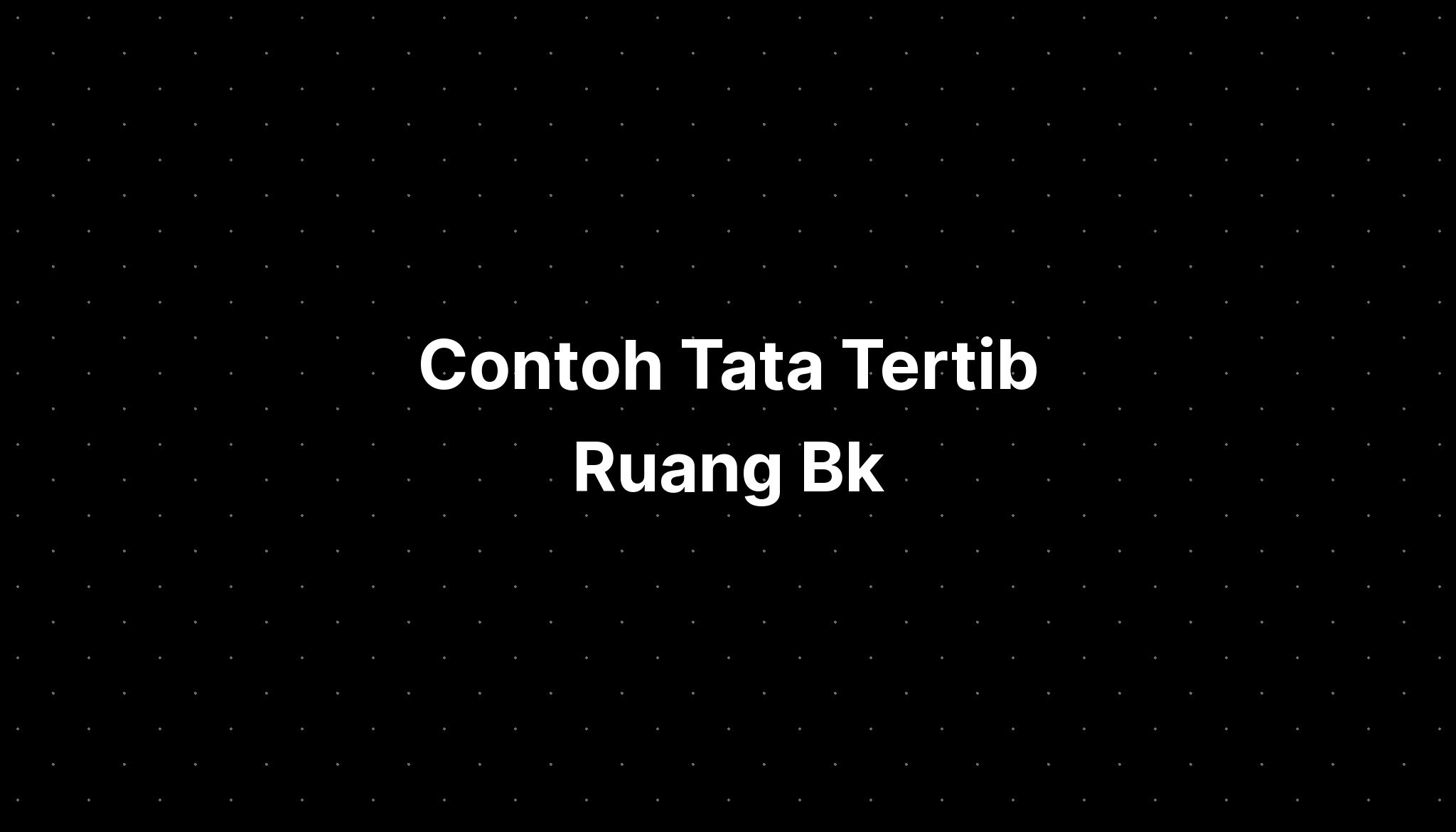 Contoh Tata Tertib Ruang Bk - IMAGESEE